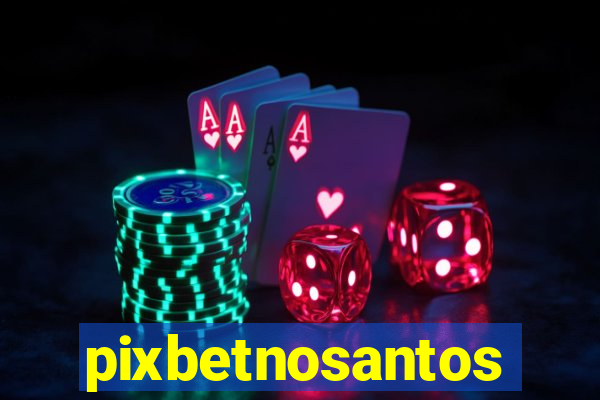 pixbetnosantos