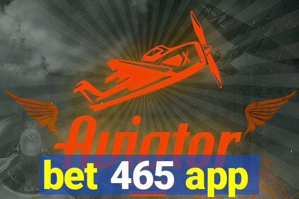 bet 465 app