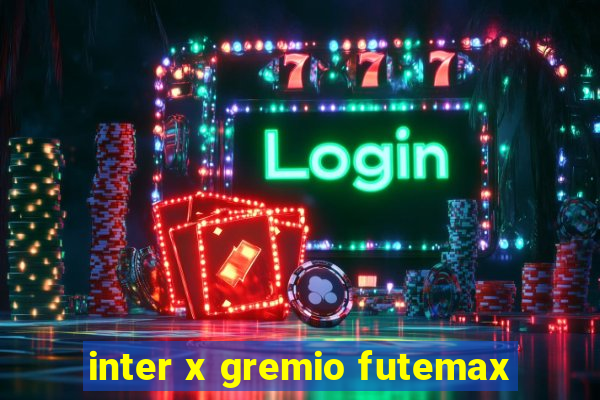 inter x gremio futemax