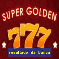 resultado da banca caminho da sorte hoje