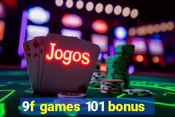 9f games 101 bonus