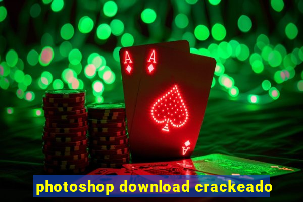 photoshop download crackeado