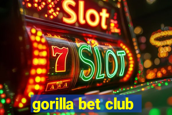 gorilla bet club