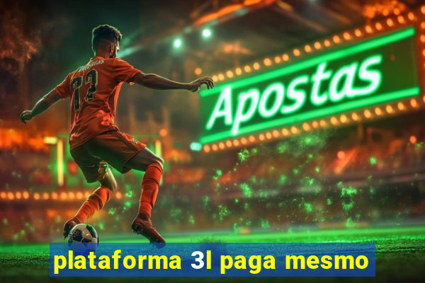 plataforma 3l paga mesmo