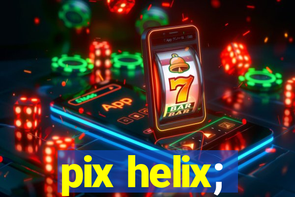 pix helix;