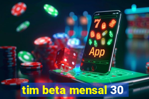 tim beta mensal 30