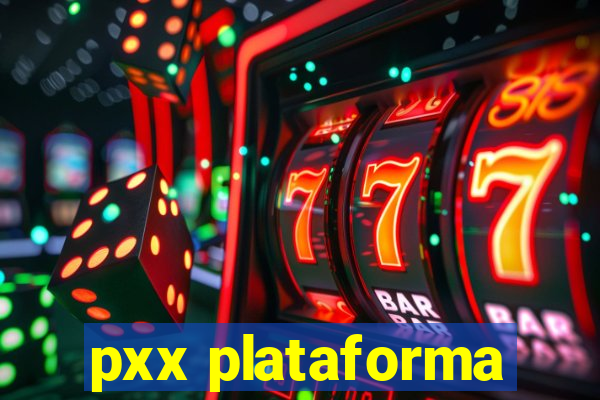 pxx plataforma