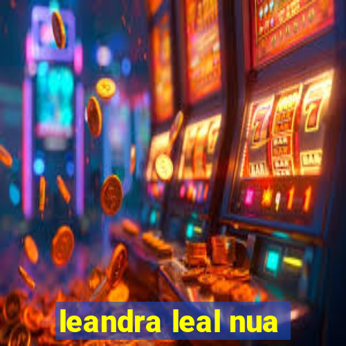 leandra leal nua