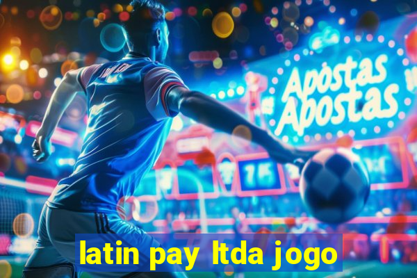 latin pay ltda jogo