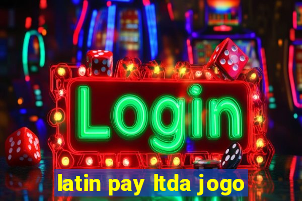 latin pay ltda jogo