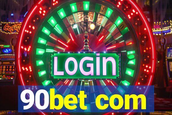 90bet com