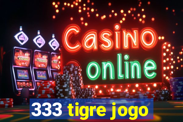 333 tigre jogo