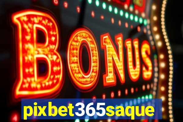 pixbet365saque