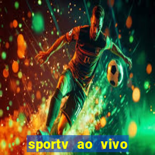 sportv ao vivo mega canais