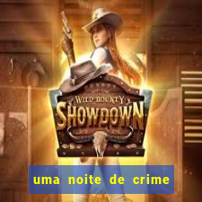 uma noite de crime dublado drive