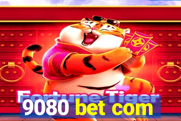 9080 bet com