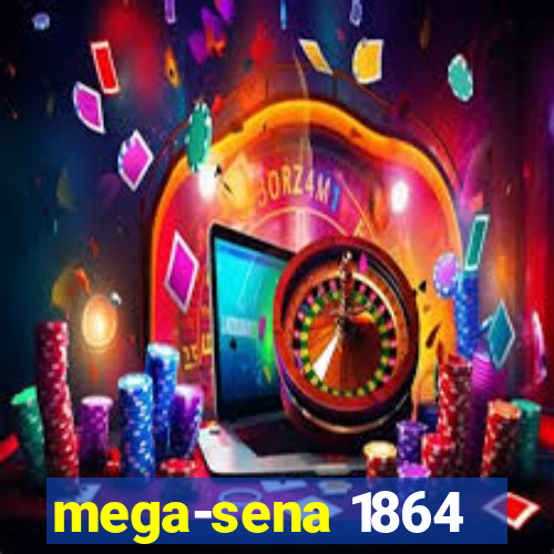 mega-sena 1864