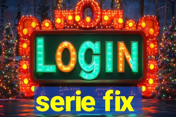 serie fix