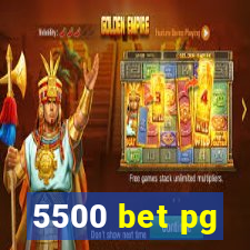 5500 bet pg