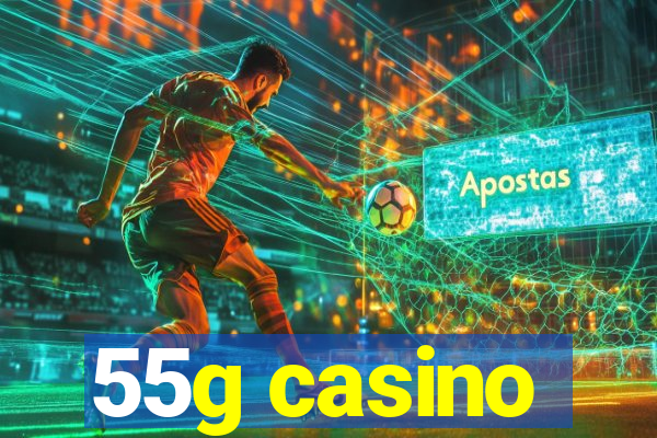 55g casino