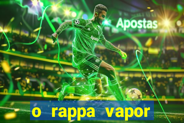 o rappa vapor barato letra