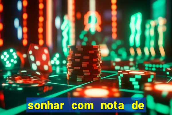 sonhar com nota de 50 reais