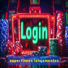 superfilmes lançamentos