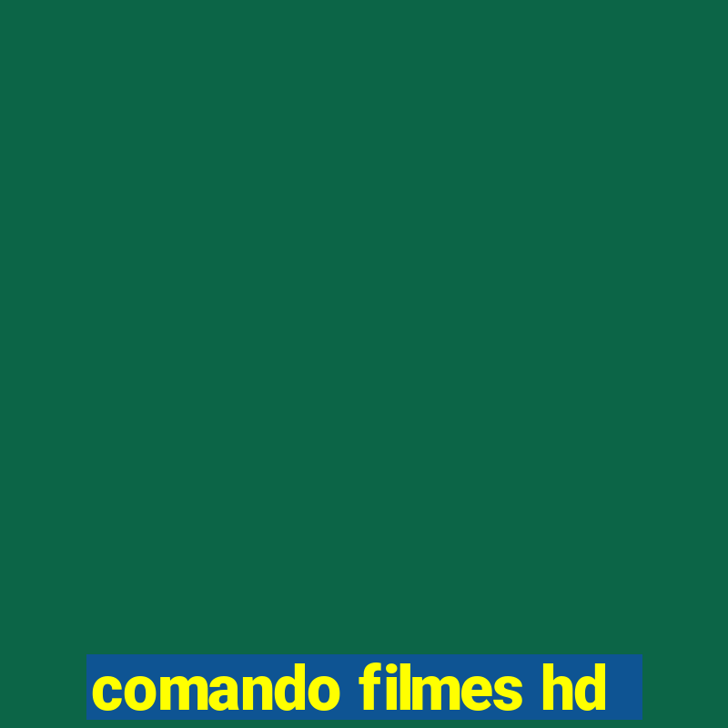 comando filmes hd