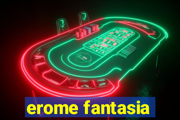 erome fantasia