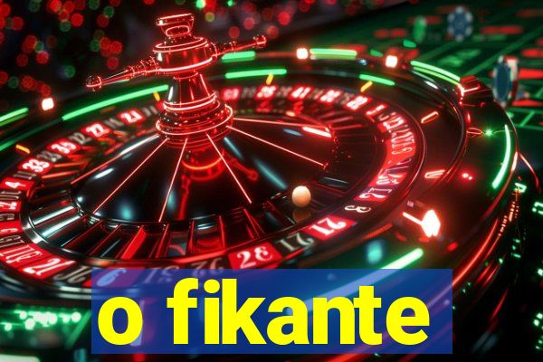 o fikante