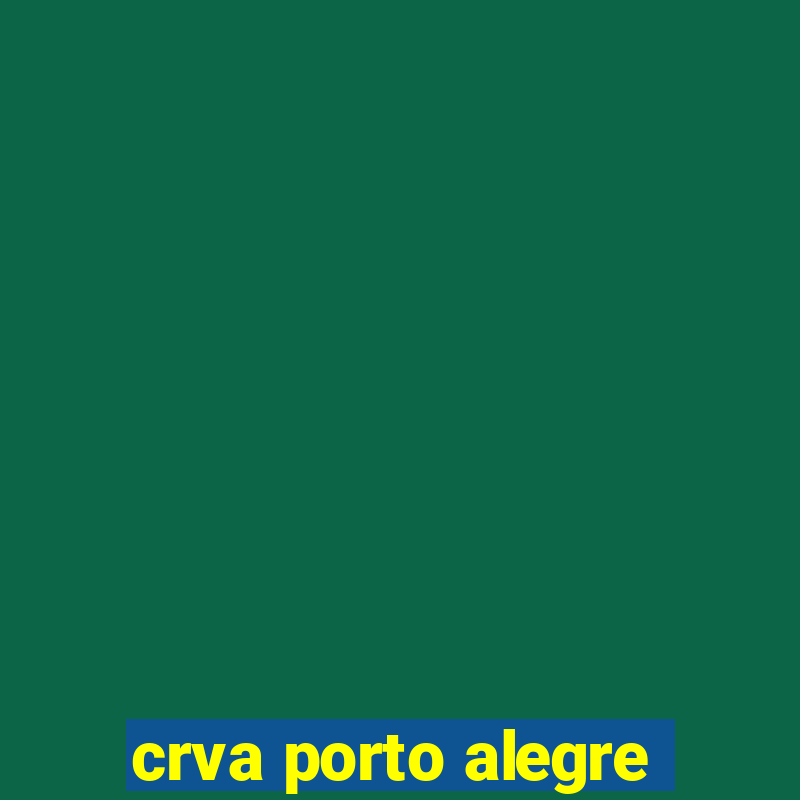 crva porto alegre