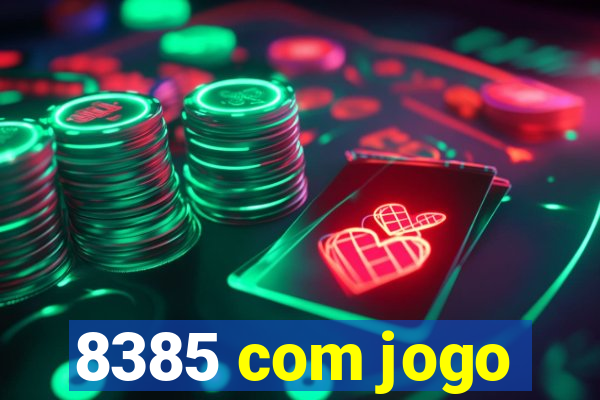 8385 com jogo