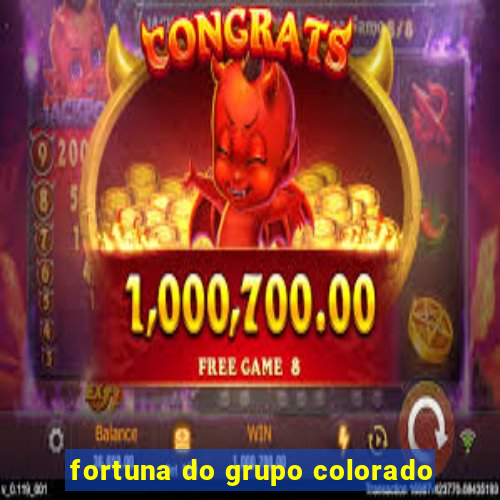 fortuna do grupo colorado