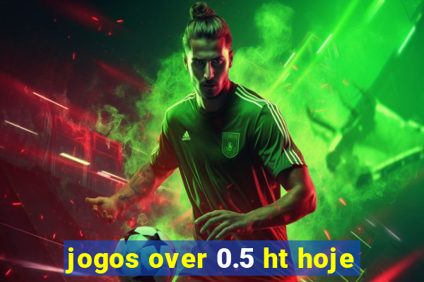 jogos over 0.5 ht hoje