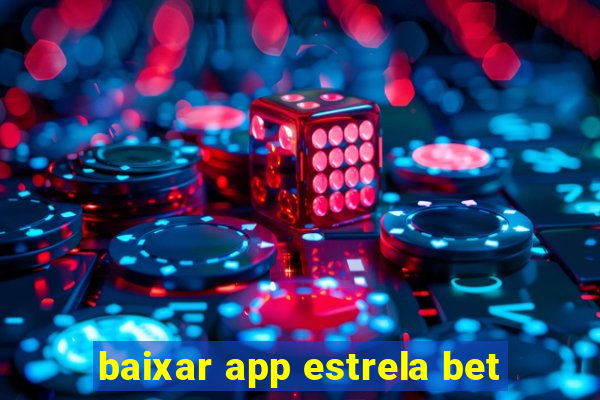 baixar app estrela bet