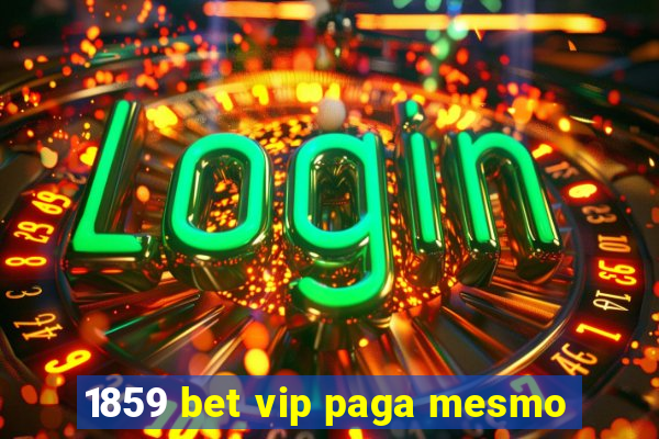 1859 bet vip paga mesmo