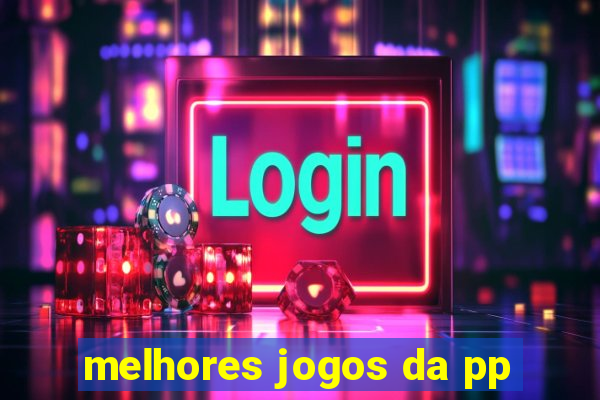 melhores jogos da pp