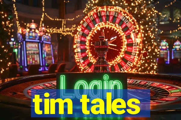 tim tales