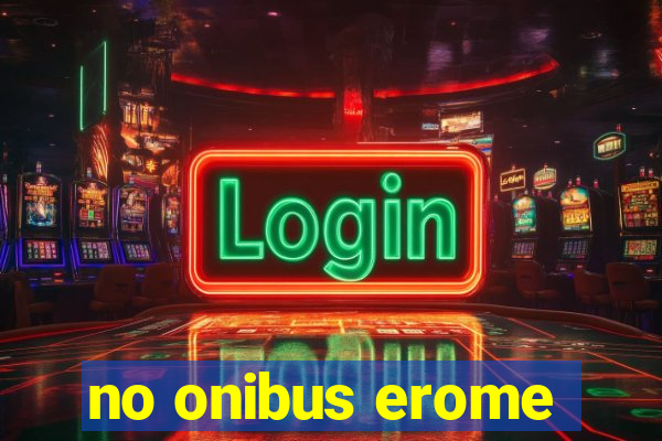 no onibus erome