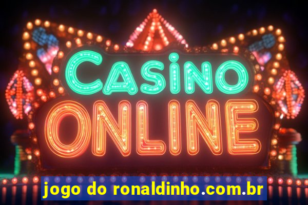 jogo do ronaldinho.com.br