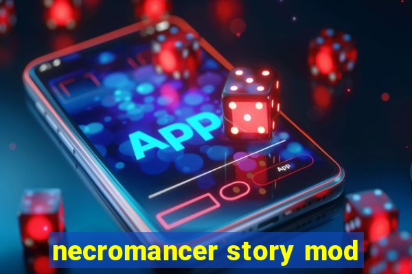 necromancer story mod