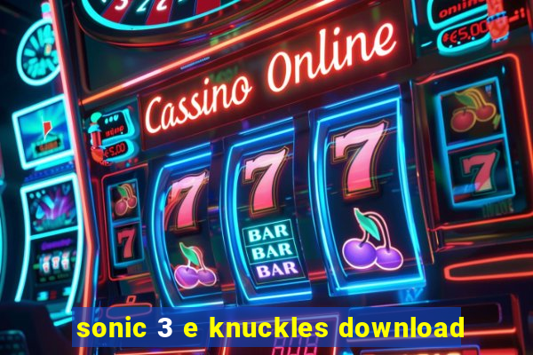 sonic 3 e knuckles download