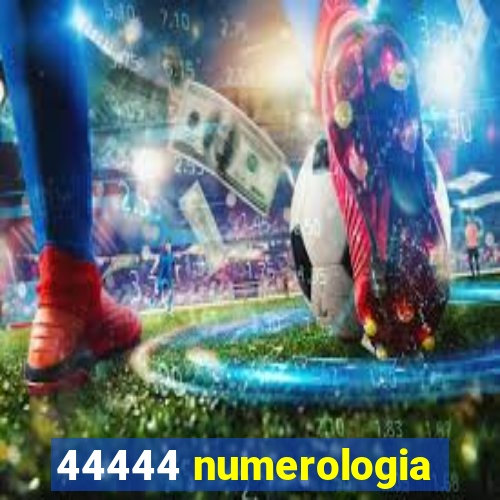 44444 numerologia