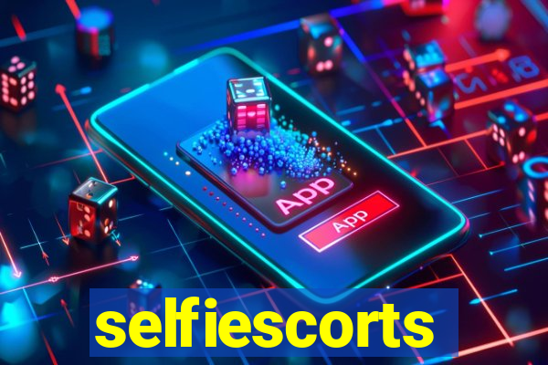 selfiescorts