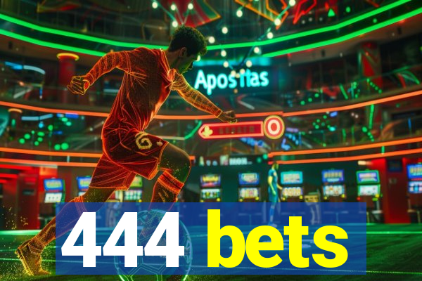 444 bets