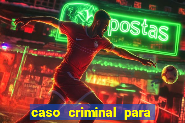 caso criminal para resolver pdf