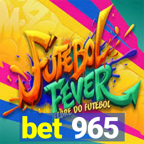 bet 965