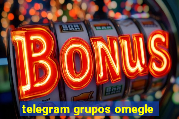 telegram grupos omegle