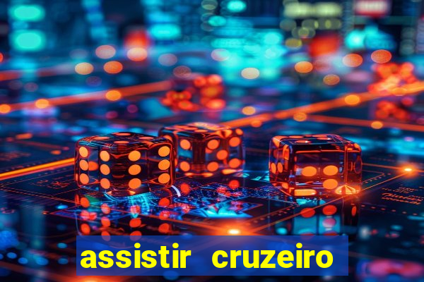 assistir cruzeiro ao vivo hd