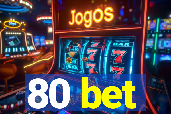 80 bet